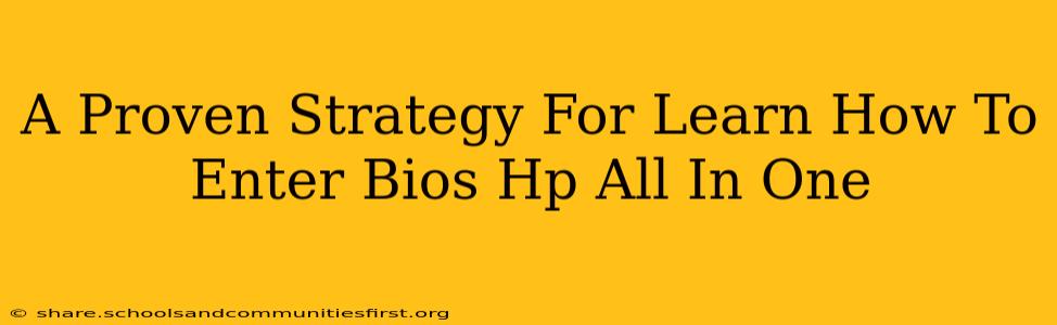 A Proven Strategy For Learn How To Enter Bios Hp All In One