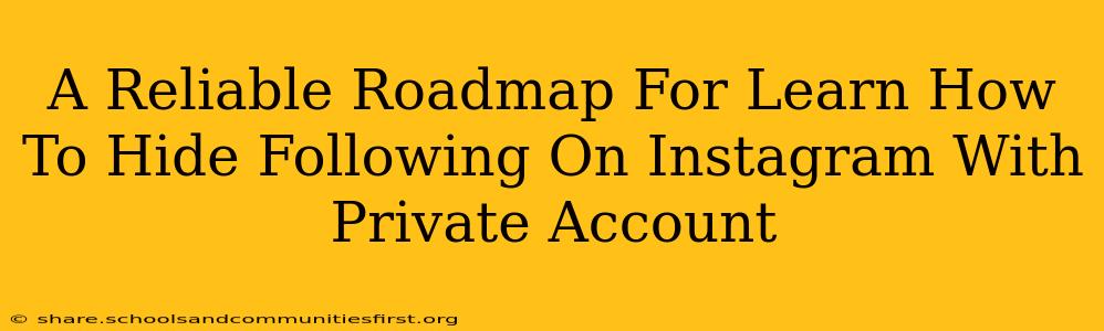 A Reliable Roadmap For Learn How To Hide Following On Instagram With Private Account