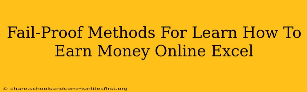 Fail-Proof Methods For Learn How To Earn Money Online Excel