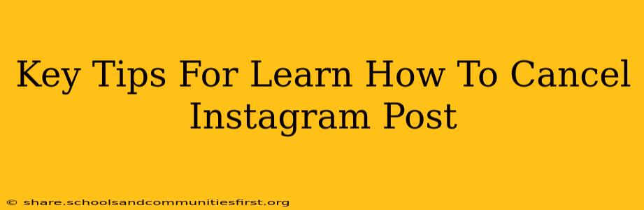 Key Tips For Learn How To Cancel Instagram Post