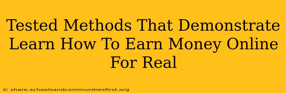 Tested Methods That Demonstrate Learn How To Earn Money Online For Real