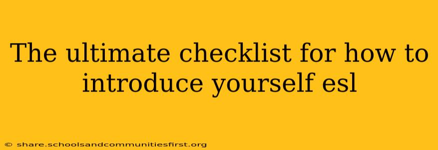 The ultimate checklist for how to introduce yourself esl