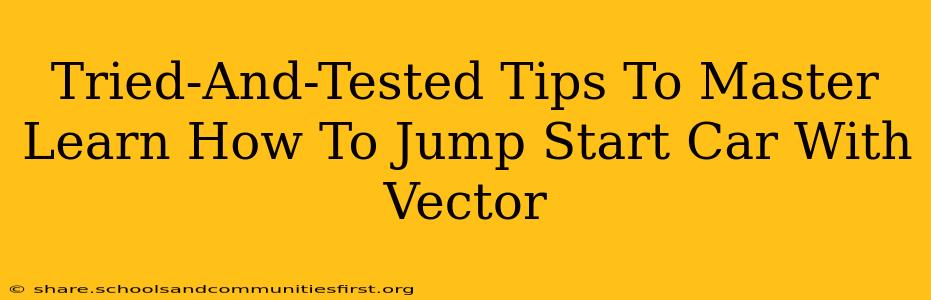 Tried-And-Tested Tips To Master Learn How To Jump Start Car With Vector