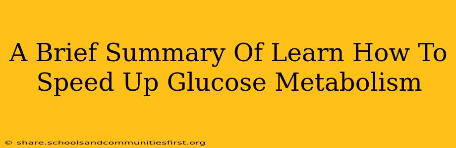 A Brief Summary Of Learn How To Speed Up Glucose Metabolism