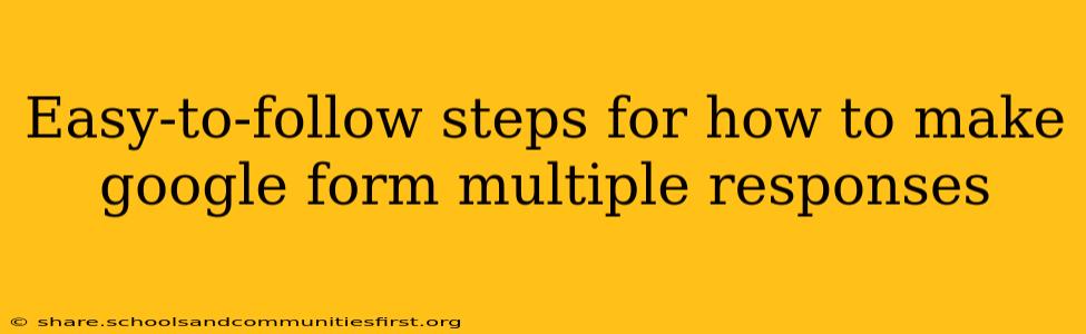 Easy-to-follow steps for how to make google form multiple responses